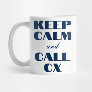 Keep Calm and Call CX Mug